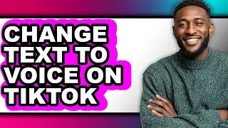 How to Change Text to Voice on Tiktok (full Guide)