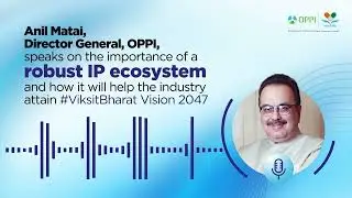 Anil Matai, Director General, OPPI - Podcast with SCRIP for World IP Day 2025