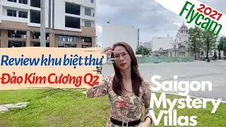 Khu biệt thự Sai Gon Mystery Villas - Flycam review mới nhất 2021