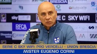 SERIE C SKY WIFI 25/26 | Pro Vercelli - Union Brescia: le parole di Mister Corini prima del match
