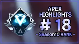 [APEX] Apex Legends Highlights 18th zip. - Season10 RANK -