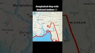 Bangladesh Map with National Anthem 🇧🇩
