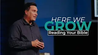 Reading Your Bible | HERE WE GROW | Bruce Garner