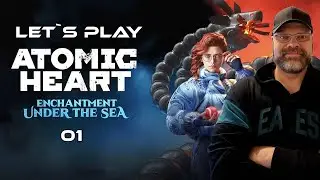 Let`s Play: Atomic Heart - Enchantment Under The Sea Teil 01 / #atomicheart