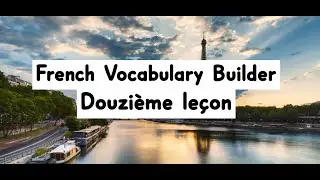 French Vocabulary Builder- Douzi&egrave;me le&ccedil;on