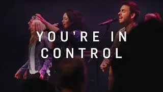 You're In Control &ndash; ICF Worship
