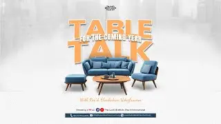 Table Talk For The Coming Year 2  By Rev'd Elochukwu Udegbunam (21th Dec 2025)
