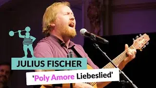Julius Fischer - Poly Amore | Poetry Slam TV