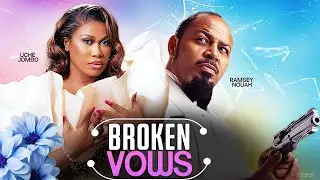 BROKEN VOWS -  RAMSEY NOUAH   /  UCHE JOMBO   /  2025 NIGERIAN MOVIE