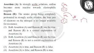 Assertion (A): In strongly acidic solutions, aniline becomes more reactive towards electrophilic....