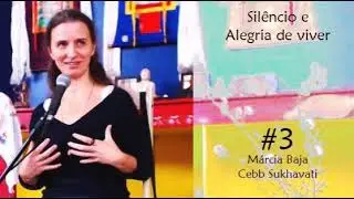 O Silêncio e a Alegria de viver  I  Márcia Baja  I  #3 Cebb Sukhavati