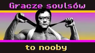 Gracze souls-like`ow to nooby | analiza