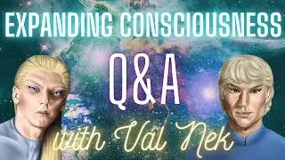 Expanding Consciousness Live Q&A with Val Nek