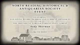 North Reading Historical & Antiquarian Society - Friends of the Harold Parker State Forest 05/12/22