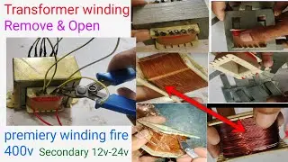 How To Open Transformer Coil & Core/ transformer primary  coil 400v fire (High volt in line  500v)