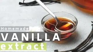Vanilla Extract [New Recipe] -  Homemade Vanilla Extract Video