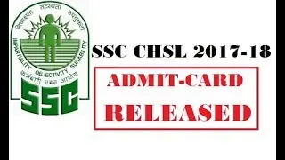 SSC CHSL 2017-18 - ADMIT-CARD RELEASED-CHECK NOW