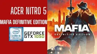 Mafia Definitive Edition GTX 1050 3GB | INTEL CORE I5 9300H | ACER NITRO 5 | ALL PRESET