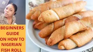 HOW TO MAKE NIGERIAN FISH ROLL/BEGINNERS GUIDE