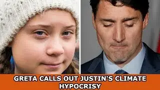 Greta Thunberg Calls Out Justin Trudeau's Climate Hypocrisy