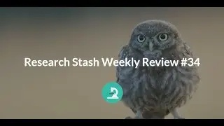 Research Stash Weekly Review #34