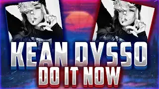 #REMIX | KEAN DYSSO - DO IT NOW | #ХОРНИКС