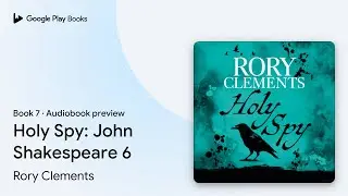 Holy Spy: John Shakespeare 6 Book 7 by Rory Clements &middot; Audiobook preview