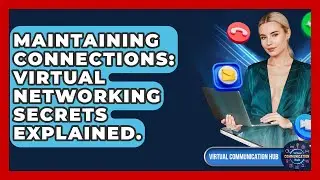 Maintaining Connections: Virtual Networking Secrets Explained. - Virtual Communication Hub