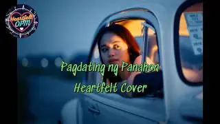 Pagdating Ng Panahon - Heartfelt Cover