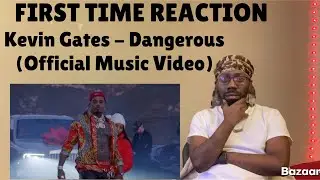 REACTION | Kevin Gates - Dangerous (Official Music Video)