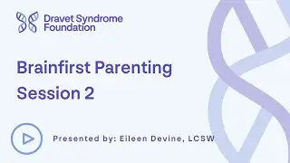 #2 Session: Brain-First Parenting for Dravet Syndrome