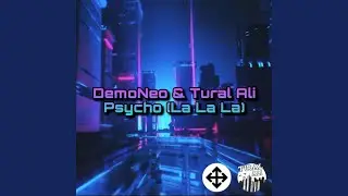 Psycho (La la La) (feat. DemoNeo)