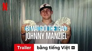 B&iacute; mật giới thể thao: Johnny Manziel (Trailer c&oacute; phụ đề) | Trailer bằng tiếng Việt | Netflix
