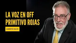 La voz en off con Primitivo Rojas