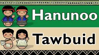 SOUTH MANGYAN: HANUNOO & WESTERN TAWBUID