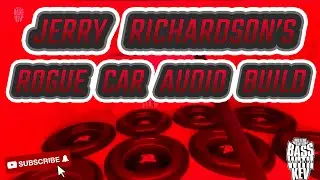 JERRY RICHARDSON&rsquo;S ROGUE CAR AUDIO BUILD
