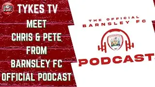 TYKES TV | BARNSLEY OFFICIAL PODCAST | MEET THE TEAM