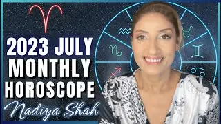♈️ Aries July 2023 Astrology Horoscope by Nadiya Shah