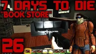 7 Days to Die Alpha 10 Gameplay / Let's Play (S-10) -E26- 