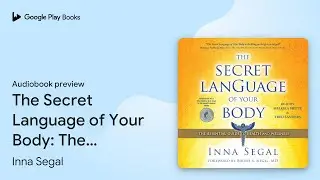 The Secret Language of Your Body: The Essential… by Inna Segal · Audiobook preview