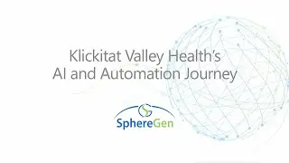 Customer Journey: Klickitat Valley Health and AI in Automation (Full Video)