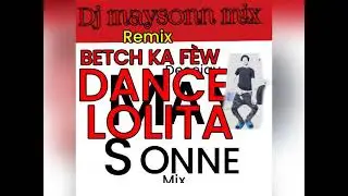 Remix betch ka fèw dance lolita dj maysonn mix jweee💪💪