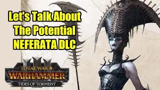 Let's Talk About The Potential Future NEFERATA DLC - Total War Warhammer 3