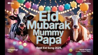 Eid Mubarak Mummy Papa | Bakra Eid Song 2025 | Best Eid Nasheed 2025