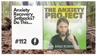 Anxiety Recovery Setbacks? Do This... - TAPP #112