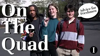 On the Quad: What advice do you have for incoming students?