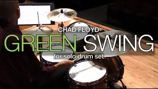 Green Swing, Drum Set Solo by Chad Floyd