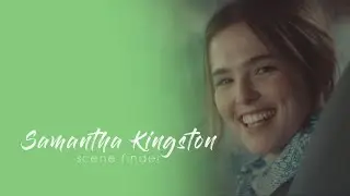 &bull; Samantha Kingston | scene finder
