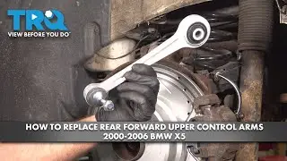 How to Replace Rear Forward Control Arms 2000-2006 BMW X5