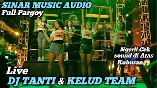 Perfom DJ TANTI & TEAM KELUD Tampil Spektakuler, Cek Sound SINAR MUSIC KEDIRI_Live Gunung kunci